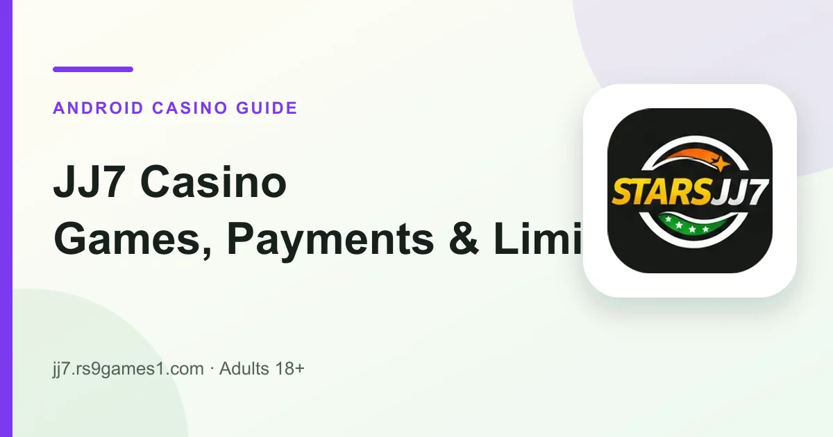 JJ7 casino guide covering Android games, payments and safer play